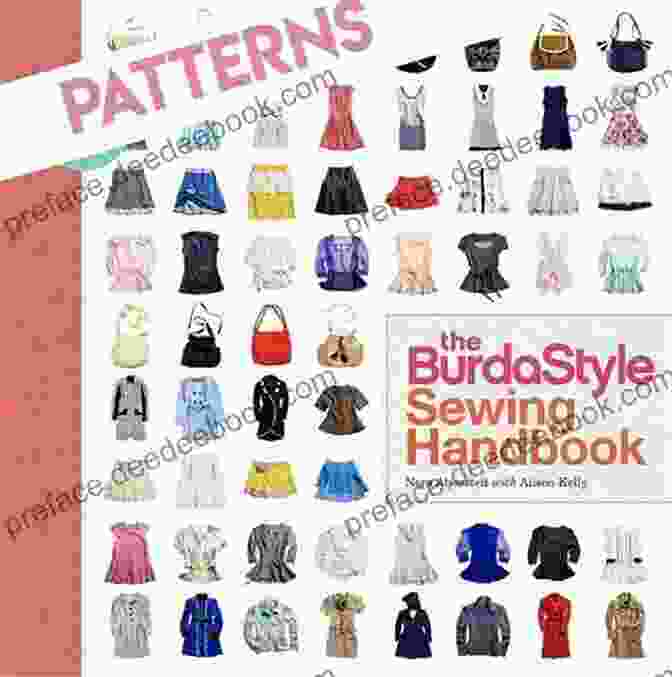 A Gallery Of Stunning Garments Created Using The Patterns And Techniques In The Burdastyle Sewing Handbook The BurdaStyle Sewing Handbook: 5 Master Patterns 15 Creative Projects