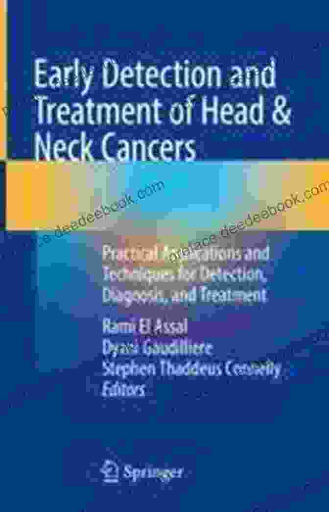Blood Test Early Detection And Treatment Of Head Neck Cancers: Practical Applications And Techniques For Detection Diagnosis And Treatment