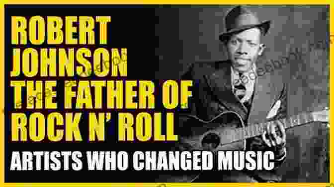 Contemporary Musicians Influenced By Robert Johnson The Road To Robert Johnson: The Genesis And Evolution Of Blues In The Delta From The Late 1800s Through 1938