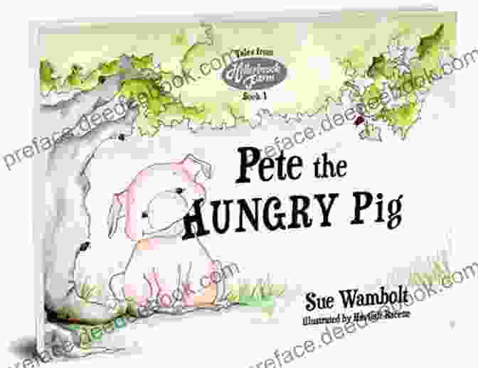 Pete The Hungry Pig By Susan Wambolt, A Book For Children About The Importance Of Determination And Perseverance Pete The Hungry Pig Susan Wambolt