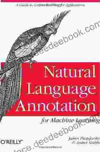 Natural Language Annotation For Machine Learning: A Guide To Corpus Building For Applications