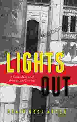 Lights Out: A Cuban Memoir Of Betrayal And Survival