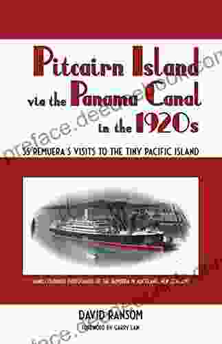 Pitcairn Island Via The Panama Canal In The 1920s: SS Remuera S Visits To The Tiny Pacific Island
