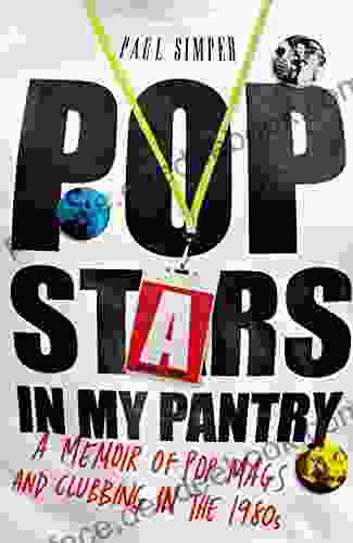 Pop Stars In My Pantry: A Memoir Of Pop Mags And Clubbing In The 1980s