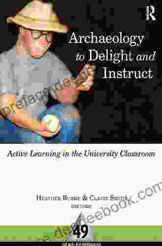 Archaeology To Delight And Instruct: Active Learning In The University Classroom (One World Archaeology 49)