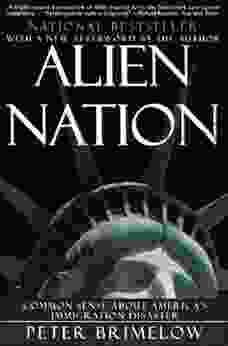 Alien Nation: Common Sense About America S Immigration Disaster