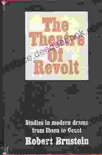 The Theatre Of Revolt: An Approach To Modern Drama