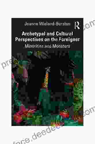 Archetypal And Cultural Perspectives On The Foreigner: Minorities And Monsters