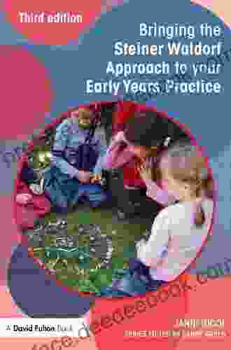 Bringing The Steiner Waldorf Approach To Your Early Years Practice (Bringing To Your Early Years Practice)
