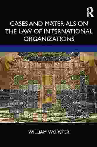 Cases And Materials On The Law Of International Organizations
