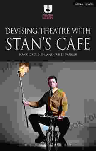 Devising Theatre With Stan S Cafe (Theatre Makers)