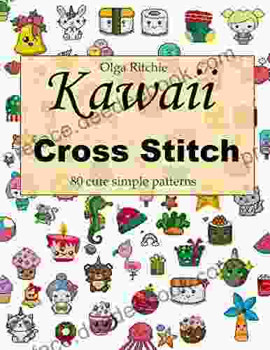 Kawaii Cross Stitch 80 Cute Simple Patterns: Easy Embroidery Patterns (Counted Cross Stitch 1)