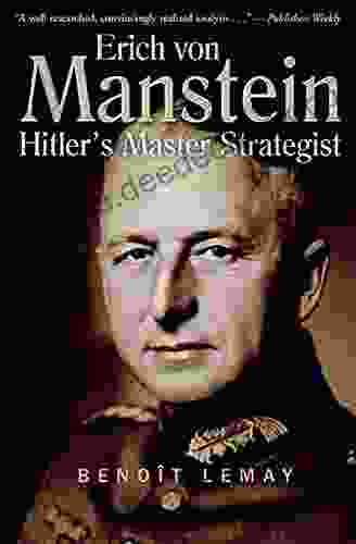Erich Von Manstein: Hitler S Master Strategist