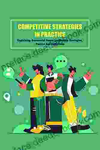 Competitive Strategies In Practice: Explaining Successful Power Leadership Strategies Tactics And Guidelines