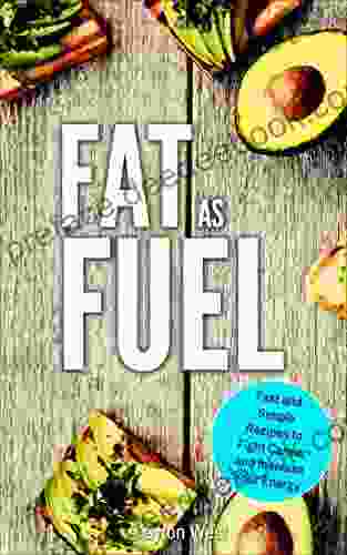 Fat As Fuel: Fast And Simple Recipes To Fight Cancer And Increase Your Energy