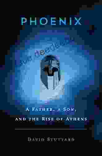 Phoenix: A Father A Son And The Rise Of Athens