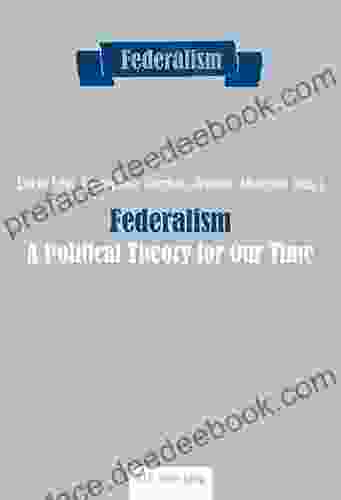 Federalism: A Political Theory For Our Time