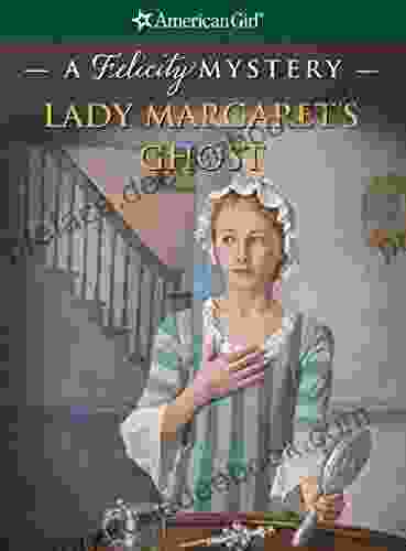 Lady Margaret S Ghost: A Felicity Mystery (American Girl)