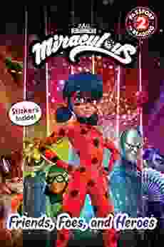 Miraculous: Friends Foes And Heroes (Passport To Reading Level 2)