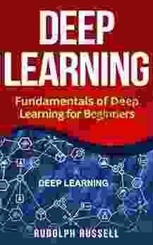Deep Learning: Fundamentals Of Deep Learning For Beginners (Artificial Intelligence 3)
