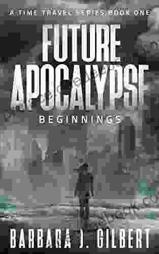 Future Apocalypse: Beginnings (A Time Travel 1)
