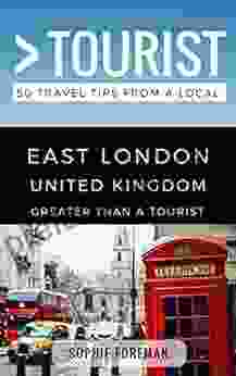 Greater Than A Tourist East London: 50 Travel Tips From A Local (Greater Than A Tourist United Kingdom)