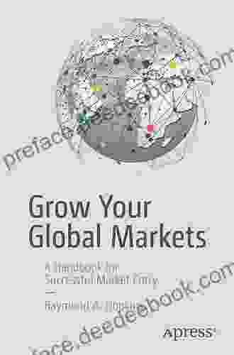 Grow Your Global Markets: A Handbook For Successful Market Entry