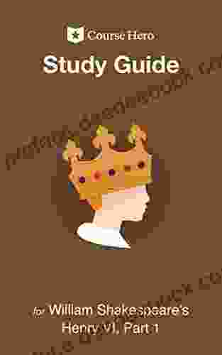 Study Guide For William Shakespeare S Henry VI Part 1 (Course Hero Study Guides)