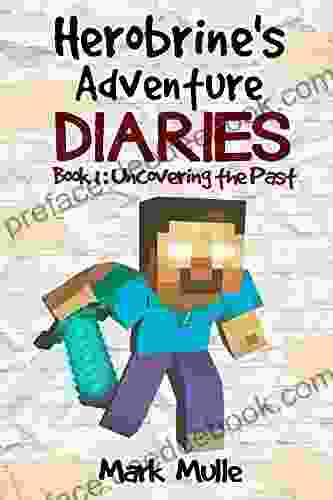 Herobrine S Adventure Diaries (Book 1): Uncovering The Past