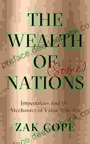 The Wealth Of (Some) Nations: Imperialism And The Mechanics Of Value Transfer
