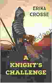 A Knight S Challenge: A Medieval Adventure For Younger Readers