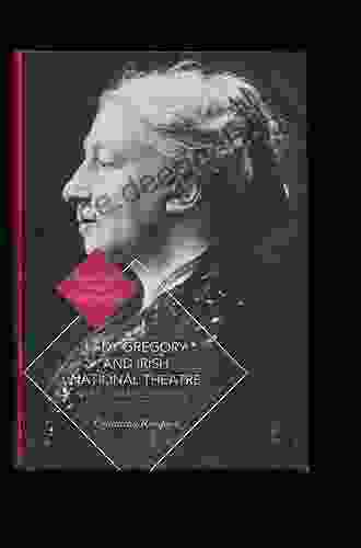 Lady Gregory And Irish National Theatre: Art Drama Politics (Bernard Shaw And His Contemporaries)