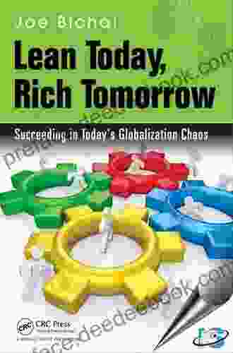 Lean Today Rich Tomorrow: Succeeding In Today S Globalization Chaos