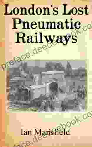 London S Lost Pneumatic Railways Ian Mansfield