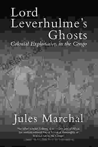 Lord Leverhulme S Ghosts: Colonial Exploitation In The Congo