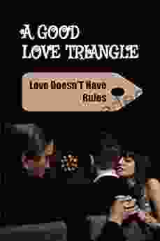 A Good Love Triangle: Love Doesn T Have Rules