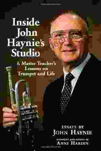 Inside John Haynie S Studio: A Master Teacher S Lessons On Trumpet And Life