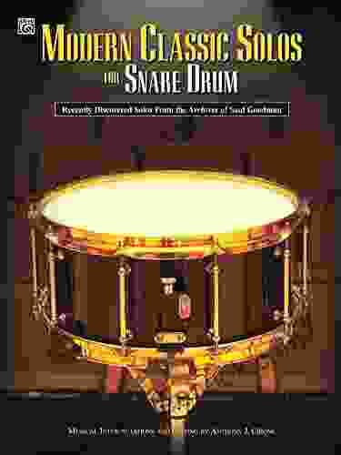 Modern Classic Solos For Snare Drum: Recently Discovered Solos From The Archives Of Saul Goodman