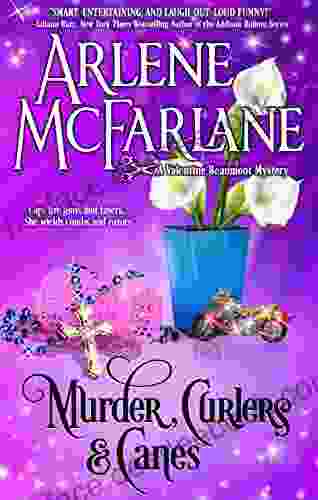 Murder Curlers And Canes: A Valentine Beaumont Mystery (The Murder Curlers 2)