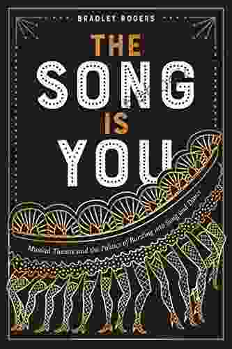 The Song Is You: Musical Theatre And The Politics Of Bursting Into Song And Dance (Studies Theatre Hist Culture)