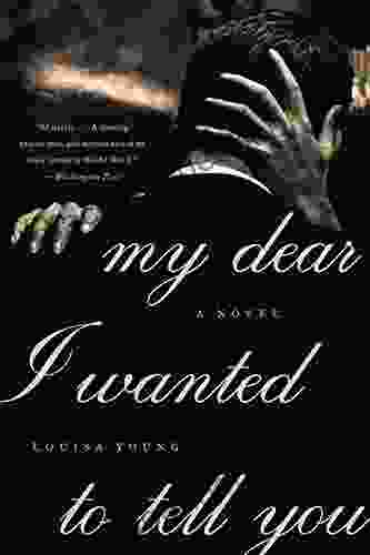 My Dear I Wanted To Tell You: A Novel