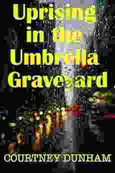 Uprising In The Umbrella Graveyard: Overcoming Loss In Manhattan (New York City Narratives 1)