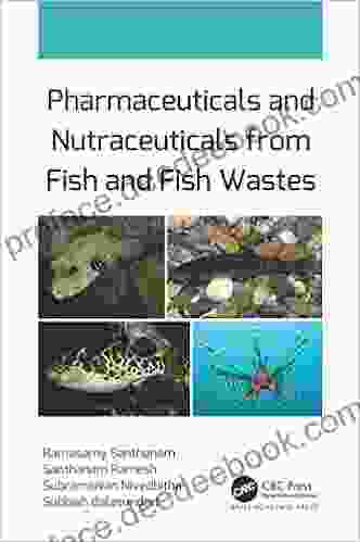 Pharmaceuticals And Nutraceuticals From Fish And Fish Wastes