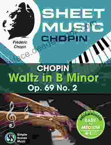 Easy Piano Sheet Music Chopin Waltz In B Minor : Piano Sheet Music For Famous Classical Pieces Suitable For Kids Adults Students By Frederic Chopin For Beginners (Simple Scores Sheet Music)