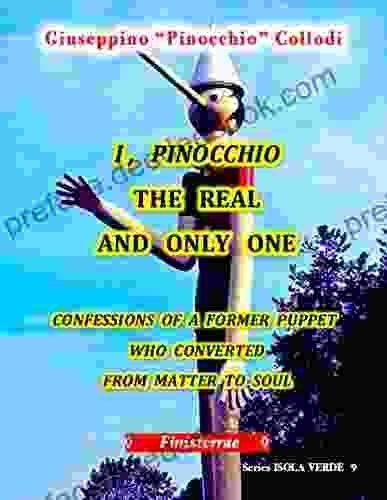 I Pinocchio The Real And Only One: Confessions Of A Former Puppet Who Converted From Matter To Soul (Isola Verde 9)