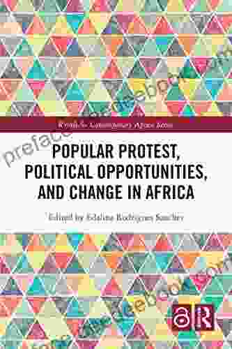 Popular Protest Political Opportunities And Change In Africa (Routledge Contemporary Africa)