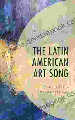 The Latin American Art Song: Sounds Of The Imagined Nations