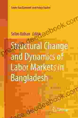 Structural Change And Dynamics Of Labor Markets In Bangladesh (South Asia Economic And Policy Studies)