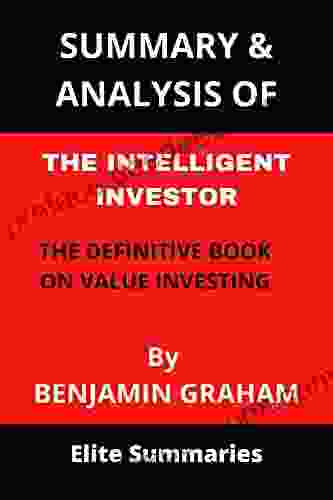 SUMMARY ANALYSIS OF THE INTELLIGENT INVESTOR: THE DEFINITIVE ON VALUE INVESTING BY BENJAMIN GRAHAM