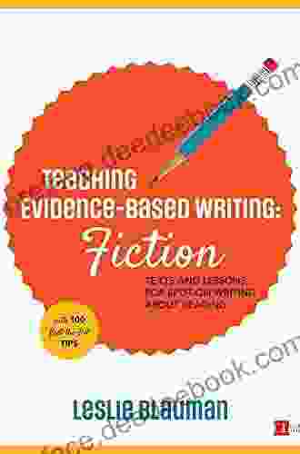 Teaching Evidence Based Writing: Fiction: Texts And Lessons For Spot On Writing About Reading (Corwin Literacy)